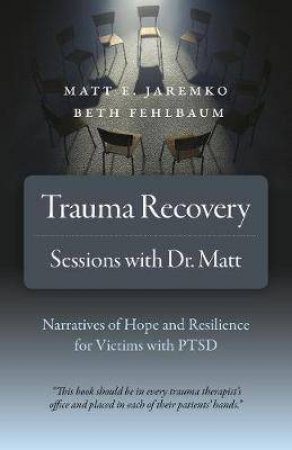 Trauma Recovery: Sessions With Dr. Matt by Matt Jaremko