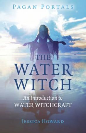 Pagan Portals - The Water Witch by Jessica Howard