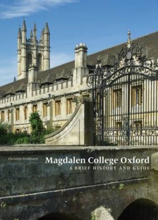 Magdalene College Oxford: A Brief History And Guide by Christine Ferdinand