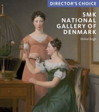 National Gallery Of Denmark: Director's Choice by Mikkel Bogh