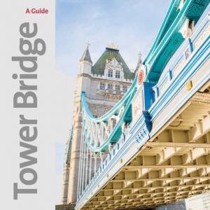 Tower Bridge: A Souvenir Guide by Various