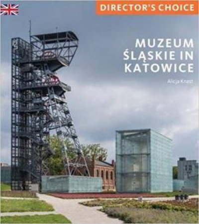 Muzeum Slaskie: Director's Choice by Alicja Knast