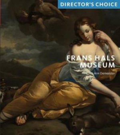 Frans Hals Museum: Director's Choice by Ann Demeester