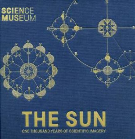 Sun: One Thousand Years Of Scientific Imagery by Katie Barrett & Harry Cliff