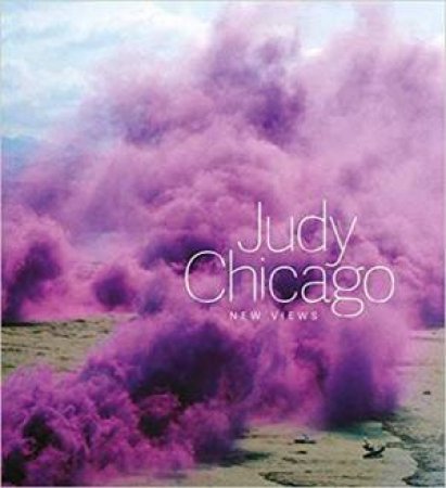 Judy Chicago: New Views by Various