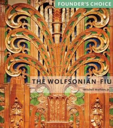 Wolfsonian FIU: Founder's Choice by M. Wolfson