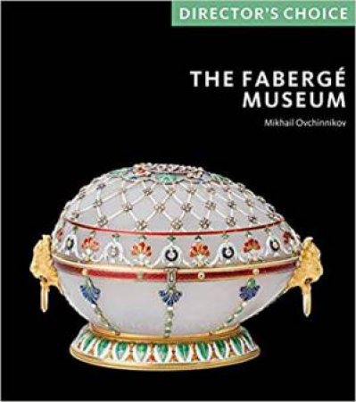 The Faberge Museum: Director's Choice by Vladimir Voronchenko