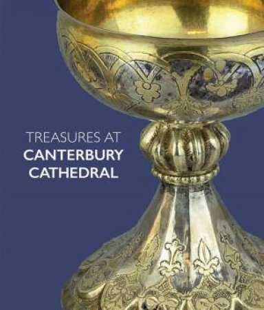 Treasures At Canterbury Cathedral by Sarah Turner