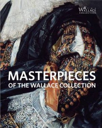 Masterpieces Of The Wallace Collection by Various