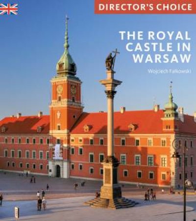 Royal Castle Warsaw: Director's Choice by Wojciech Falkowski