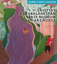 I V Savitsky Karakalpakstan State Museum Of Art Nukus Curators Choice