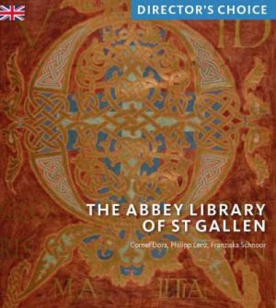 The Abbey Library Of St Gallen: Director's Choice by Dora Cornel