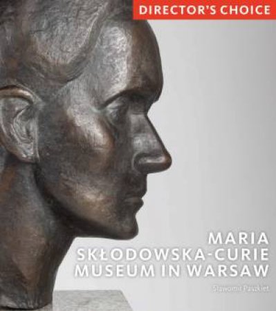 Maria Sklodowska-Curie Museum In Warsaw: Director's Choice by Slawomir Paszkiet