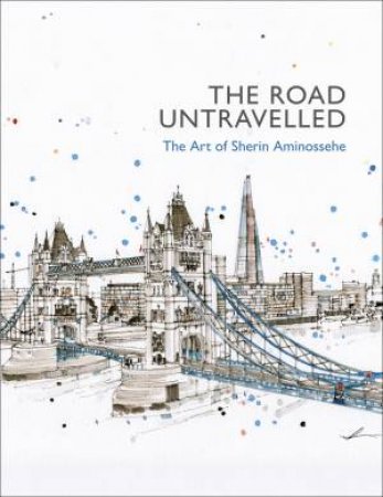 The Road Untravelled: The Art Of Sherin Aminossehe by Sherin Aminossehe