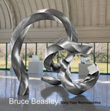 Bruce Beasley: Sixty Year Retrospective, 1960-2020 by Bruce Beasley