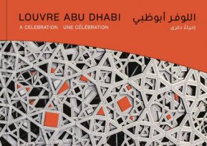 Louvre Abu Dhabi: A Celebration by LOUVRE ABU DHABI