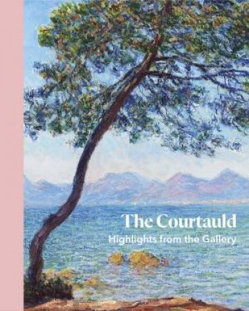 The Courtauld: Highlights from the Gallery by Mark Hallett