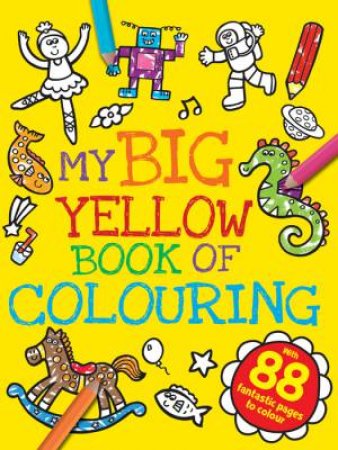 My Big Yellow Book of Colouring by Various