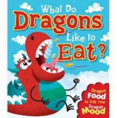 Igloo Picture Book: What Do Dragons Like To Eat? by Various