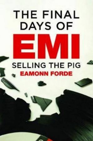 The Final Days Of EMI by Eamonn Forde