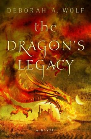 The Dragons Legacy by Deborah A. Wolf