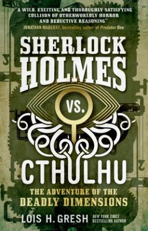 Sherlock Holmes vs. Cthulhu by Lois H. Gresh