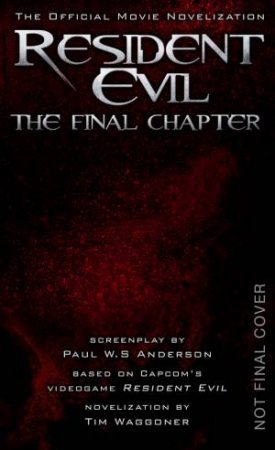 Resident Evil: The Final Chapter by Tim Waggoner