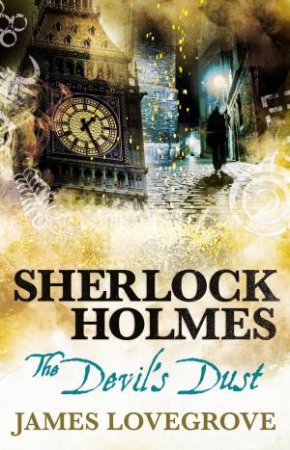 Sherlock Holmes: The Devil's Dust by James Lovegrove