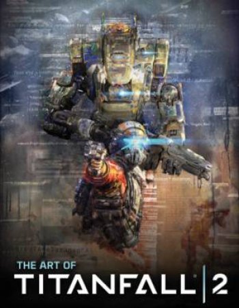 The Art Of Titanfall 2 by Andy McVittie