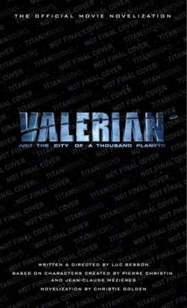 Valerian And The City Of A Thousand Planets by Luc Besson