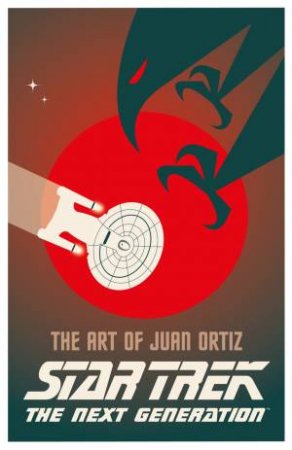 Star Trek - The Art of Juan Ortiz: The Next Generation by Juan Oritz