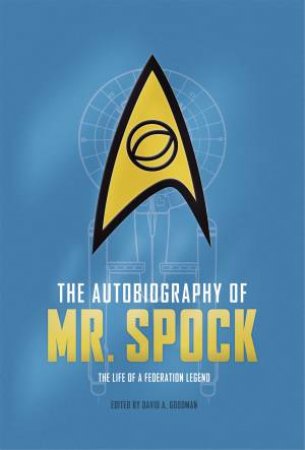 The Autobiography Of Mr. Spock by David A. Goodman 