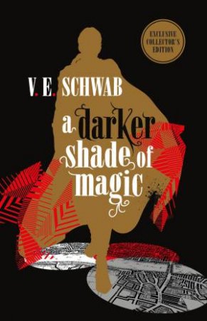 A Darker Shade Of Magic: Collector's Edition by V. E Schwab