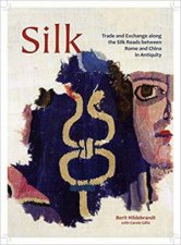 Silk Trade and Exchange along the Silk Roads between Rome and China in Antiquity