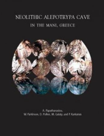 Neolithic Alepotrypa Cave in the Mani, Greece by PAPATHANASIOU / PARKINSON / PULLEN / GALATY / KARK