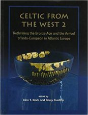 Rethinking the Bronze Age and the Arrival of IndoEuropean in Atlantic Europe