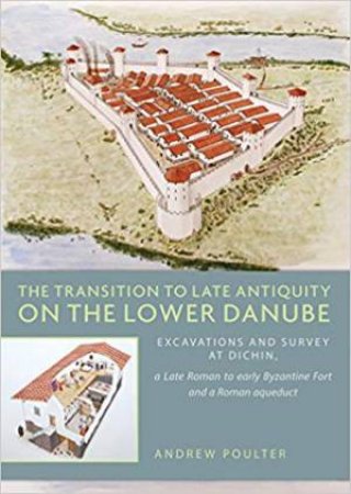 Transition To Late Antiquity On The Lower Danube by Andrew Poulter