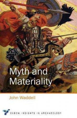 Myth and Materiality by JOHN WADDELL