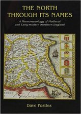 North Through its Names A Phenomenology of Medieval and EarlyModern Northern England