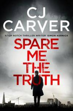 Spare Me The Truth by C J Carver