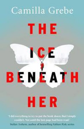 The Ice Beneath Her by Camilla Grebe