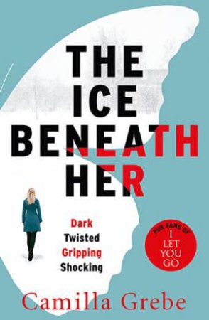 The Ice Beneath Her by Camilla Grebe