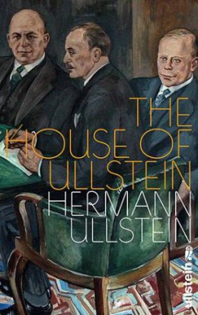 The House Of Ullstein by Hermann Ullstein