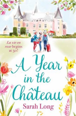 A Year In The Chateau by Sarah Long