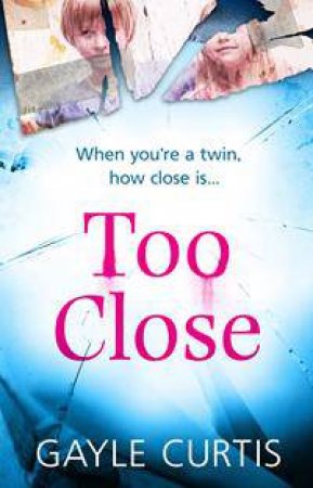 Too Close by Gayle Curtis