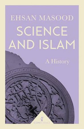 Science And Islam by Ehsan Masood