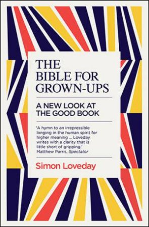 The Bible For Grown-Ups by Simon Loveday