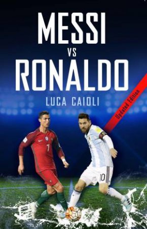 Messi vs Ronaldo 2018 by Luca Caioli