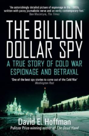 The Billion Dollar Spy by David E. Hoffman