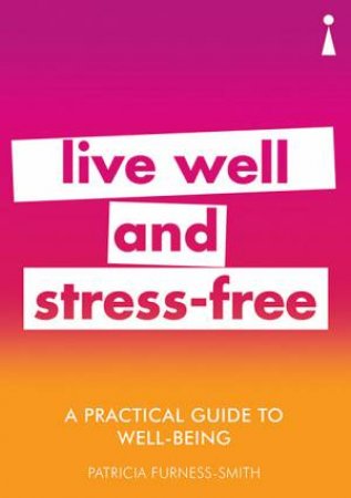 A Practical Guide To Well-being by Patricia Furness-Smith